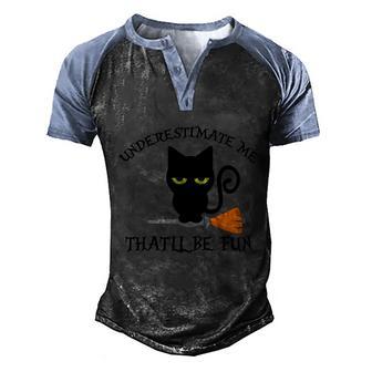 Underestimate Me Thatll Be Fun Black Cat Halloween Day Men's Henley Shirt Raglan Sleeve 3D Print T-shirt - Thegiftio UK