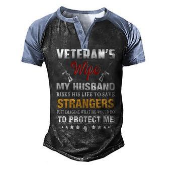 Veteran Wife My Wife Risks His Life To Save Strangers Men's Henley Shirt Raglan Sleeve 3D Print T-shirt - Thegiftio UK