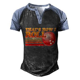 Vintage Thats How I Roll Bowling Fan Graphic Design Printed Casual Daily Basic Men's Henley Shirt Raglan Sleeve 3D Print T-shirt - Thegiftio UK