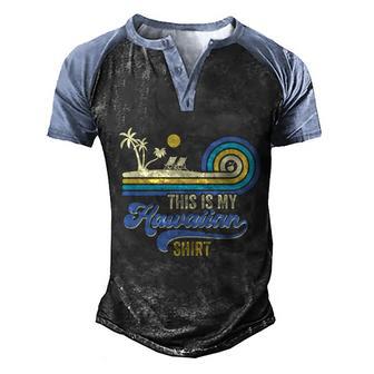 Vintage This Is My Hawaiian Tee Summer Beach Vibes Gift Men's Henley Shirt Raglan Sleeve 3D Print T-shirt - Monsterry DE