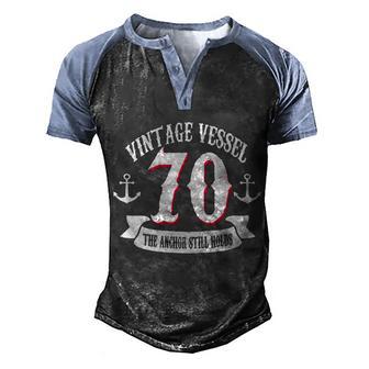 Vintage Vessel 70Th Birthday The Anchor Still Holds Graphic Design Printed Casual Daily Basic Men's Henley Shirt Raglan Sleeve 3D Print T-shirt - Thegiftio UK