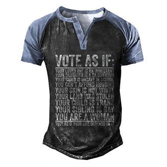 Vote As If Your Loved One Is An Immigrant Funny Lgbt Men's Henley Shirt Raglan Sleeve 3D Print T-shirt - Thegiftio UK
