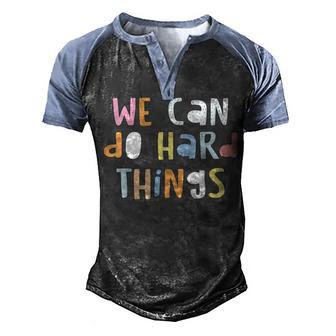 We Can Do Hard Things Womens Teacher Back To School Men's Henley Shirt Raglan Sleeve 3D Print T-shirt - Thegiftio UK