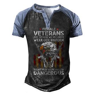 Wear Our Uniform Doesnt Mean We Are Any Less Dangerous Veteran Men's Henley Shirt Raglan Sleeve 3D Print T-shirt - Thegiftio UK