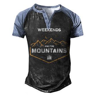 Weekends Are For Mountains Men's Henley Shirt Raglan Sleeve 3D Print T-shirt - Thegiftio UK