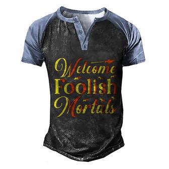 Welcome Foolish Mortals Halloween Quote Graphic Design Printed Casual Daily Basic Men's Henley Shirt Raglan Sleeve 3D Print T-shirt - Thegiftio UK