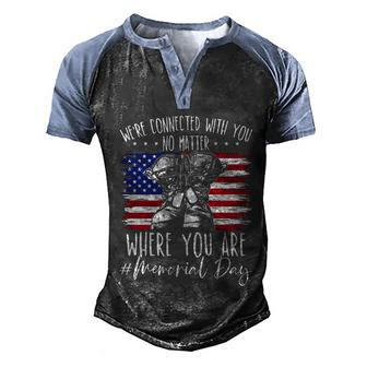 Were Connected With You No Matter Where You Are Memorial Day Gift V2 Men's Henley Shirt Raglan Sleeve 3D Print T-shirt - Monsterry