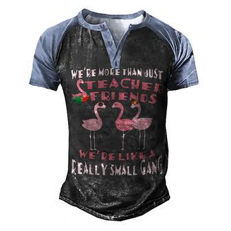 Were More Than Just Teacher Friends Love Flamingo Men's Henley Shirt Raglan Sleeve 3D Print T-shirt - Thegiftio UK