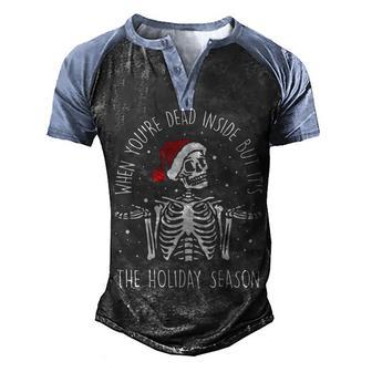 When Youre Dead Inside And Its The Holiday Season Christmas T Men's Henley Shirt Raglan Sleeve 3D Print T-shirt - Thegiftio UK