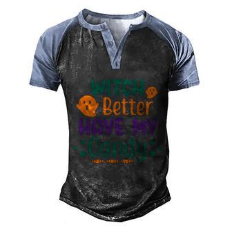 Witch Better Have My Candy Halloween Quote Graphic Design Printed Casual Daily Basic V10 Men's Henley Shirt Raglan Sleeve 3D Print T-shirt - Thegiftio UK