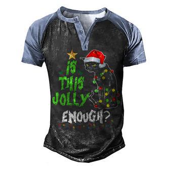 Womens Is This Jolly Enough Noel Black Cat Merry Christmas Men's Henley Shirt Raglan Sleeve 3D Print T-shirt - Thegiftio UK