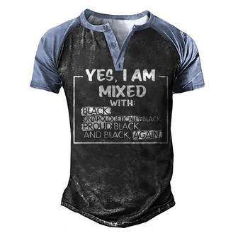 Yes I Am Mixed Proud Black People History Month Gift Men's Henley Shirt Raglan Sleeve 3D Print T-shirt - Thegiftio UK