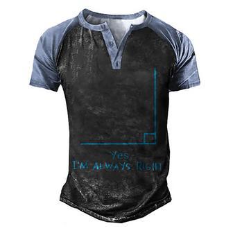 Yes Im Always Right Math Teacher S Men's Henley Shirt Raglan Sleeve 3D Print T-shirt - Thegiftio UK