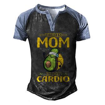 Your Mom Is My Cardio Funny Couples Avocado Gift Men's Henley Shirt Raglan Sleeve 3D Print T-shirt - Thegiftio UK