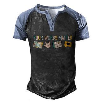 Your Words Matter Speech Therapy Appreciation Graphic Design Printed Casual Daily Basic Men's Henley Shirt Raglan Sleeve 3D Print T-shirt - Thegiftio UK
