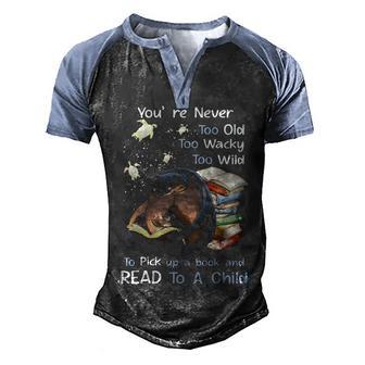 Youre Never Too Old To Pick Up A Book And Read To A Child Graphic Design Printed Casual Daily Basic Men's Henley Shirt Raglan Sleeve 3D Print T-shirt - Thegiftio UK
