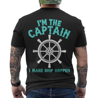 Im The Captain I Make Ship Happen Funny Boating  Men's Crewneck Short Sleeve Back Print T-shirt