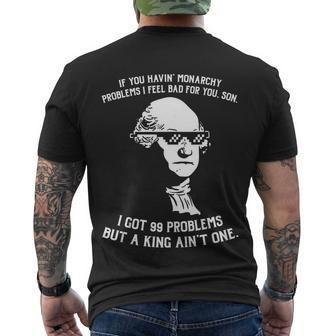 99 Problems No King Washington Independence Day 4Th Of July Men's Crewneck Short Sleeve Back Print T-shirt - Monsterry