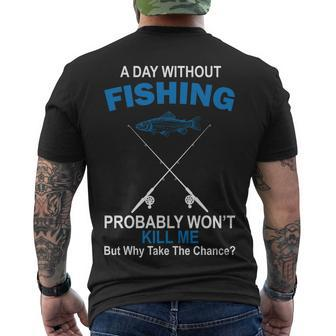 A Day Without Fishing Funny Tshirt Men's Crewneck Short Sleeve Back Print T-shirt - Monsterry