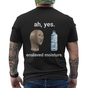 Ah Yes Enslaved Moisture Dank Meme Gift Men's Crewneck Short Sleeve Back Print T-shirt - Monsterry