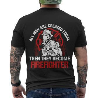 All Men Are Created Equal Then They Become Firefighter Thin Red Line Men's Crewneck Short Sleeve Back Print T-shirt - Monsterry UK