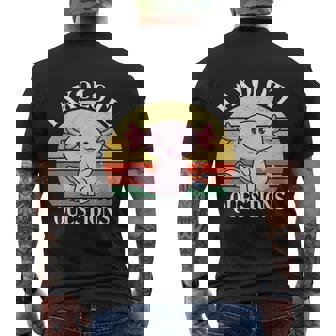 I Axolotl Questions Axolotl Costume For Axolotl Lovers Men's T-shirt Back Print - Thegiftio UK