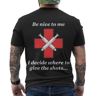 Be Nice To Me Nurse I Decide Where The Shots Go Funny Men's Crewneck Short Sleeve Back Print T-shirt - Monsterry DE