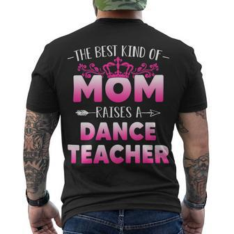 Womens Best Kind Of Mom Raises A Dance Teacher Floral Men's T-shirt Back Print - Seseable
