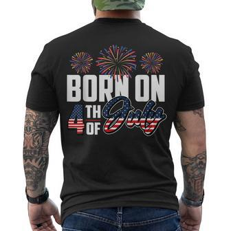 Born On The Fourth Of July 4Th Of July Birthday Patriotic Men's T-shirt Back Print - Seseable