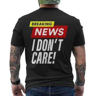 Breaking News I Dont Care Funny Design Men's Crewneck Short Sleeve Back Print T-shirt - Monsterry AU
