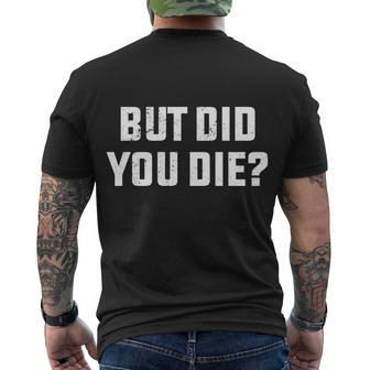 But Did You Die Funny Hangover Workout Movie Quote Tshirt Men's Crewneck Short Sleeve Back Print T-shirt - Monsterry AU