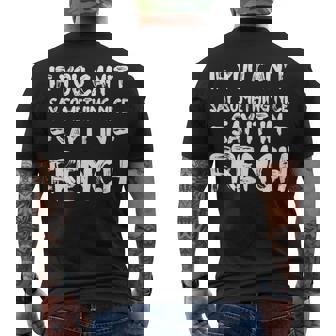 If You Cant Say Nice Say It In French Tourist Humor Men's T-shirt Back Print - Thegiftio