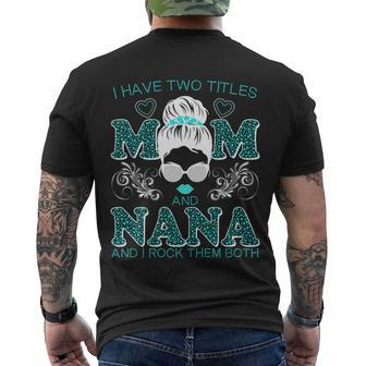 Cute I Have Two Titles Mom And Nana And I Rock Them Both Men's Crewneck Short Sleeve Back Print T-shirt - Monsterry