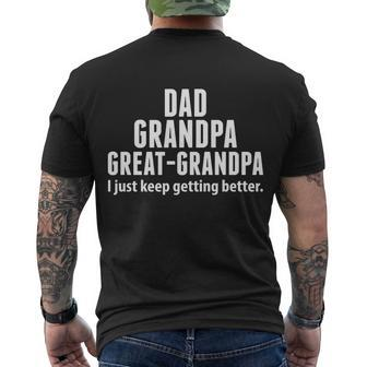 Dad Grandpa Great-Grandpa I Just Keep Getting Better Men's Crewneck Short Sleeve Back Print T-shirt - Monsterry CA