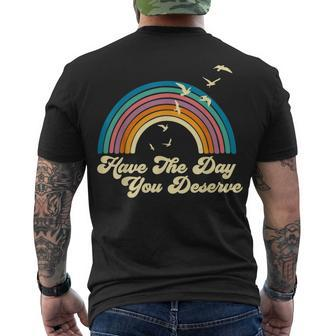 Have The Day You Deserve Saying Cool Motivational Quote Men's T-shirt Back Print - Seseable