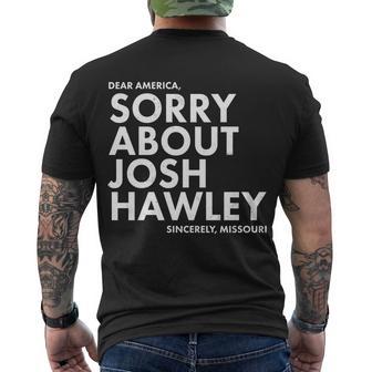 Dear America Sorry About Josh Hawley Sincerely Missouri Tshirt Men's Crewneck Short Sleeve Back Print T-shirt - Monsterry AU