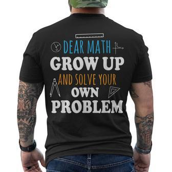 Dear Math Grow Up And Solve Your Own Problems Mathematics Men's T-shirt Back Print - Thegiftio UK