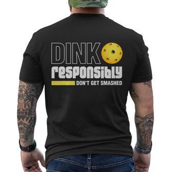 Dink Responsibly Dont Get Smashed Pickleball Gift Tshirt Men's Crewneck Short Sleeve Back Print T-shirt - Monsterry DE