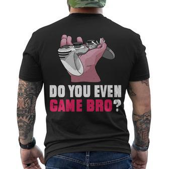 Do You Even Game Bro Funny Gamer Men's Crewneck Short Sleeve Back Print T-shirt - Monsterry AU