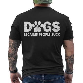 Dogs Because People Suck Tshirt Men's Crewneck Short Sleeve Back Print T-shirt - Monsterry DE