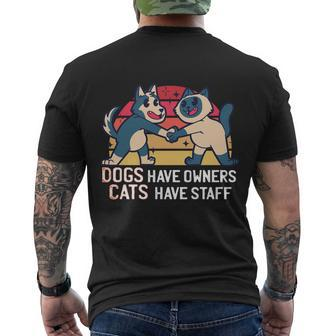 Dogs Have Owners Cats Have Staff Cool Cats And Kittens Pet Meaningful Gift Men's Crewneck Short Sleeve Back Print T-shirt - Monsterry