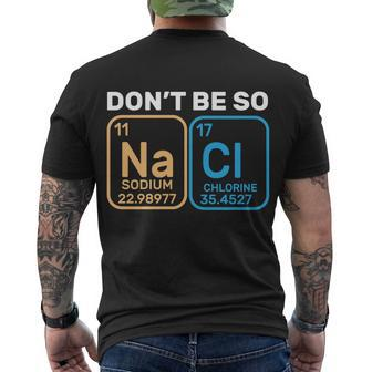 Dont Be So Salty Funny Chemistry Men's Crewneck Short Sleeve Back Print T-shirt - Monsterry