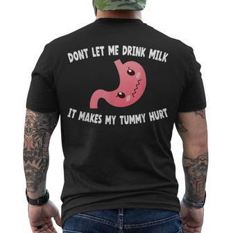 Dont Let Me Drink Milk It Makes My Tummy Hurt Stomach Pain Men's T-shirt Back Print - Seseable