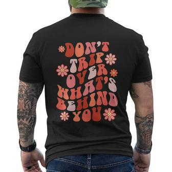 Dont Trip Over What Behind You Groovy Inspirational Men's T-shirt Back Print - Thegiftio UK