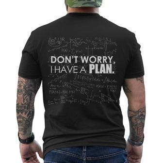 Dont Worry I Have A Plan Funny Math Joke Sarcasm Men's Crewneck Short Sleeve Back Print T-shirt - Monsterry UK