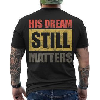 His Dream Still Matters Martin Luther King Day Human Rights Men's T-shirt Back Print - Seseable