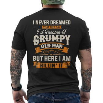 I Never Dreamed That Id Become A Grumpy Old Man Grandpa Men's T-shirt Back Print - Thegiftio UK