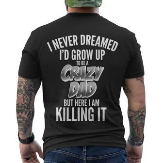 I Never Dreamed Id Grow Up To Be A Crazy Dad Men's T-shirt Back Print - Thegiftio UK