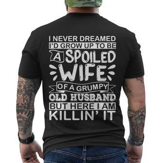I Never Dreamed Id Grow Up To Be A Spoiled Wife Of A Grumpy Men's T-shirt Back Print - Thegiftio
