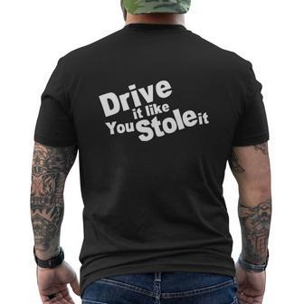 Drive It Like You Stole It Car Lover Men's Crewneck Short Sleeve Back Print T-shirt - Monsterry DE